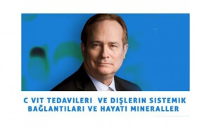 C Vitamini tedavileri  ve Dişlerin Sistemik Bağlantıları ve Hayati Mineraller Eğtimi