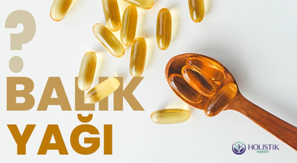 Balık Yağı Ne İşe Yarar? 